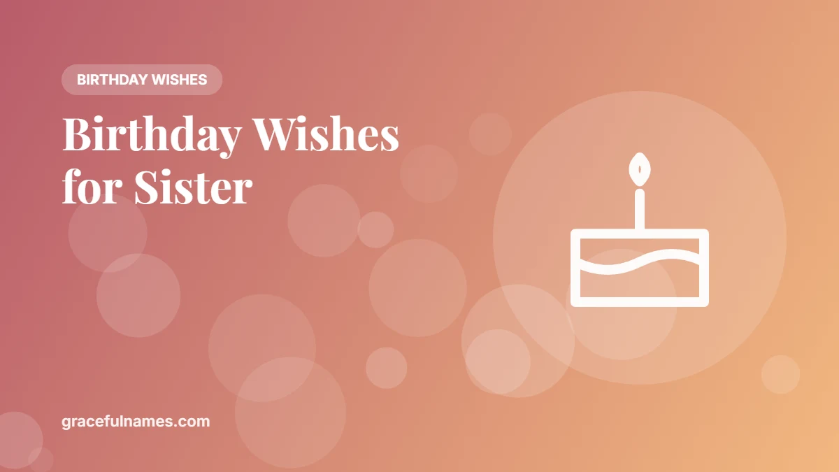 45 Short Heart Touching Birthday Wishes for Sister