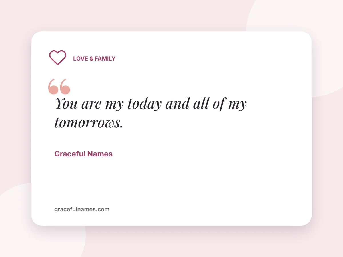Love & Family card: You are my today and all of my tomorrows.