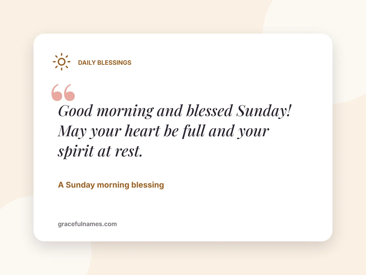 Daily Blessings card: Good morning and blessed Sunday! May your heart be full and your spirit at rest.