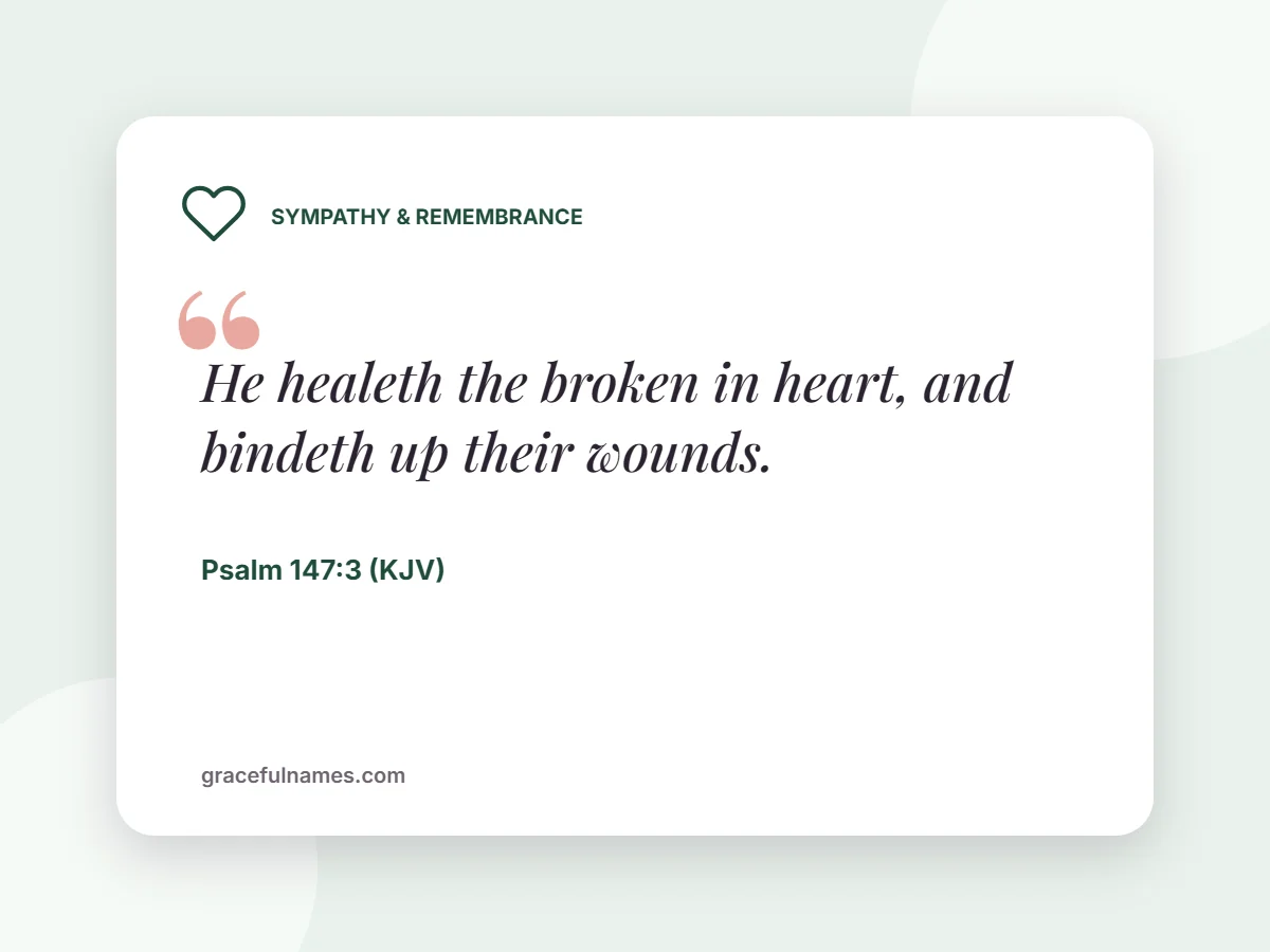 Sympathy & Remembrance card: He healeth the broken in heart, and bindeth up their wounds.