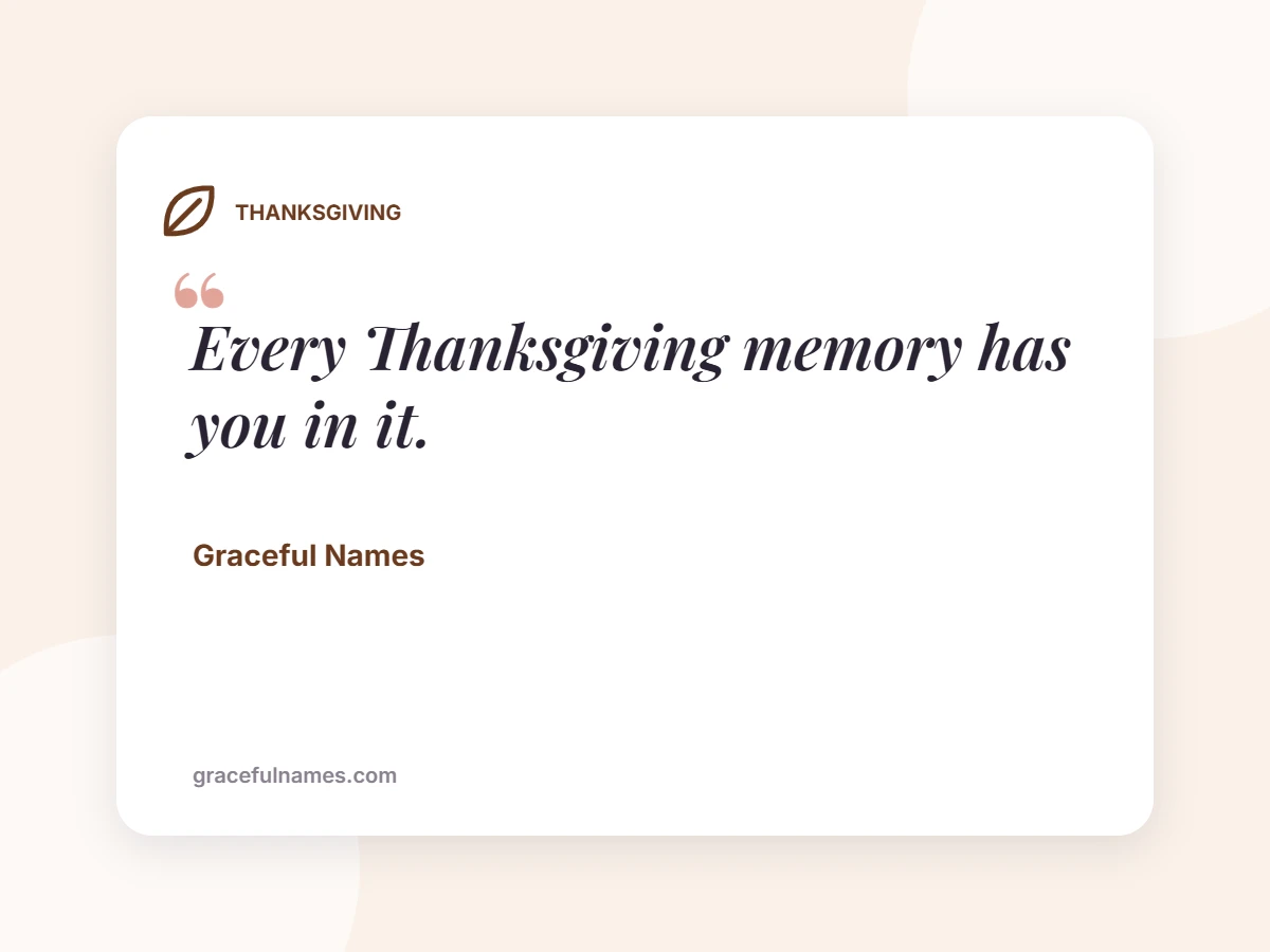 THANKSGIVING card: Every Thanksgiving memory has you in it.