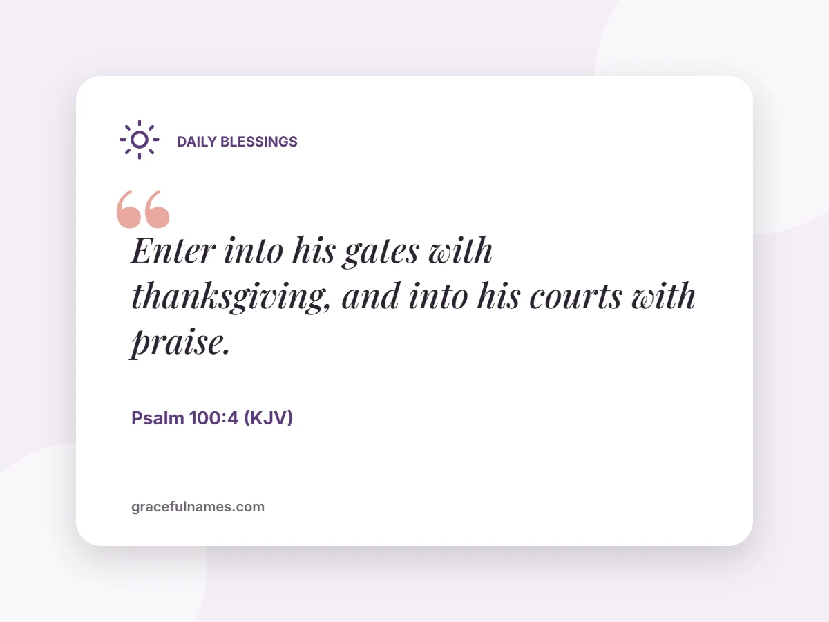 Thankful Thursday Bible verse card: Enter into his gates with thanksgiving – Psalm 100:4 KJV