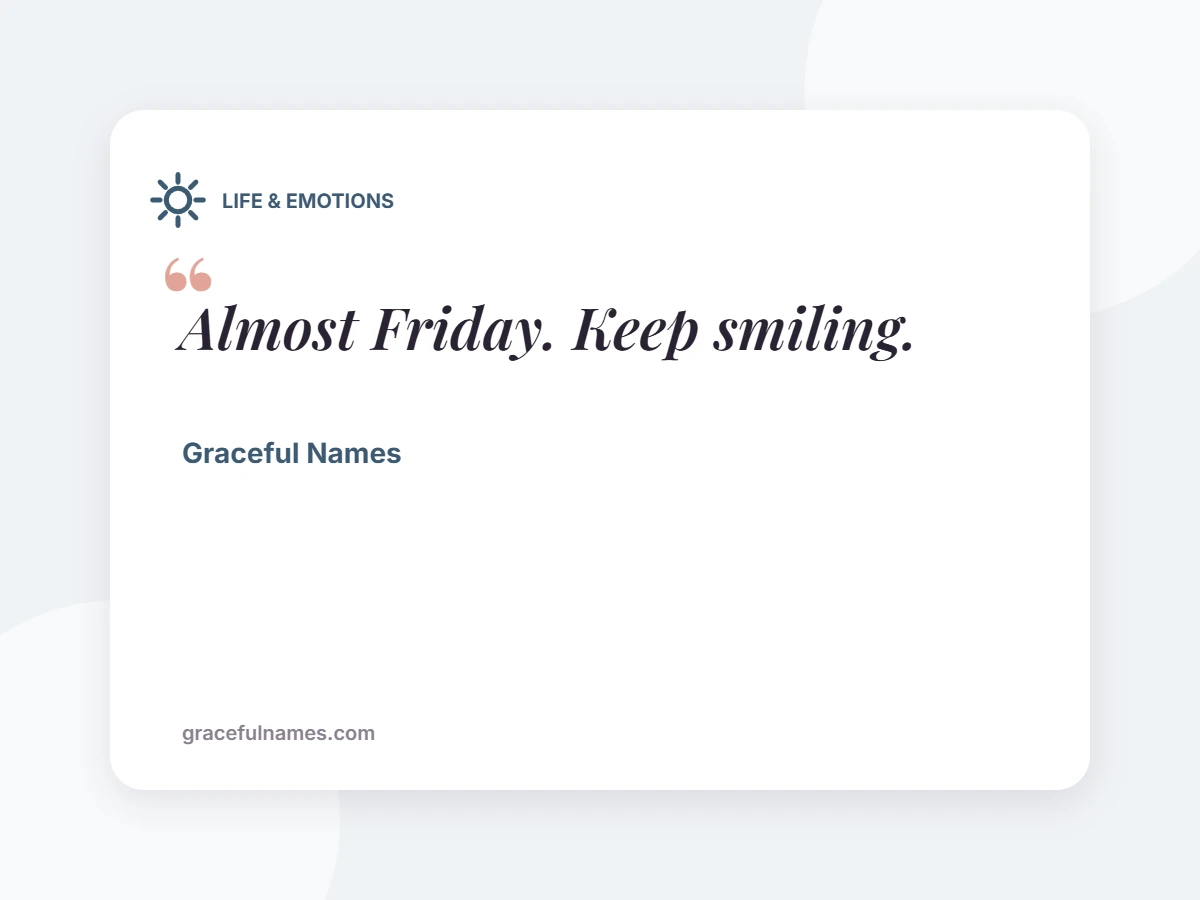 LIFE & EMOTIONS card: Almost Friday. Keep smiling.