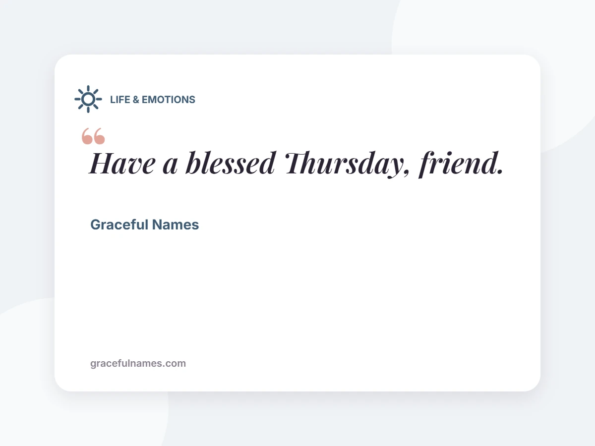 LIFE & EMOTIONS card: Have a blessed Thursday, friend.