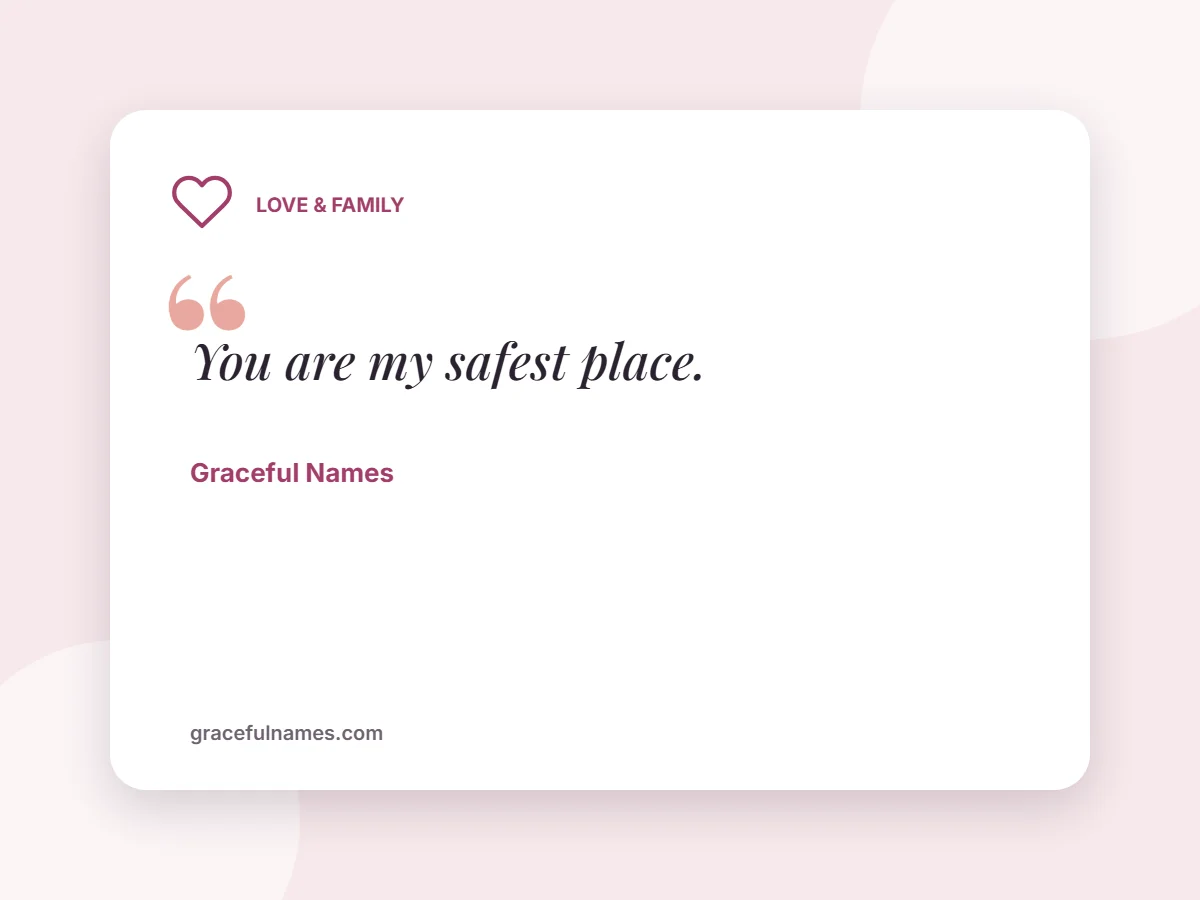 Love & Family card: You are my safest place.