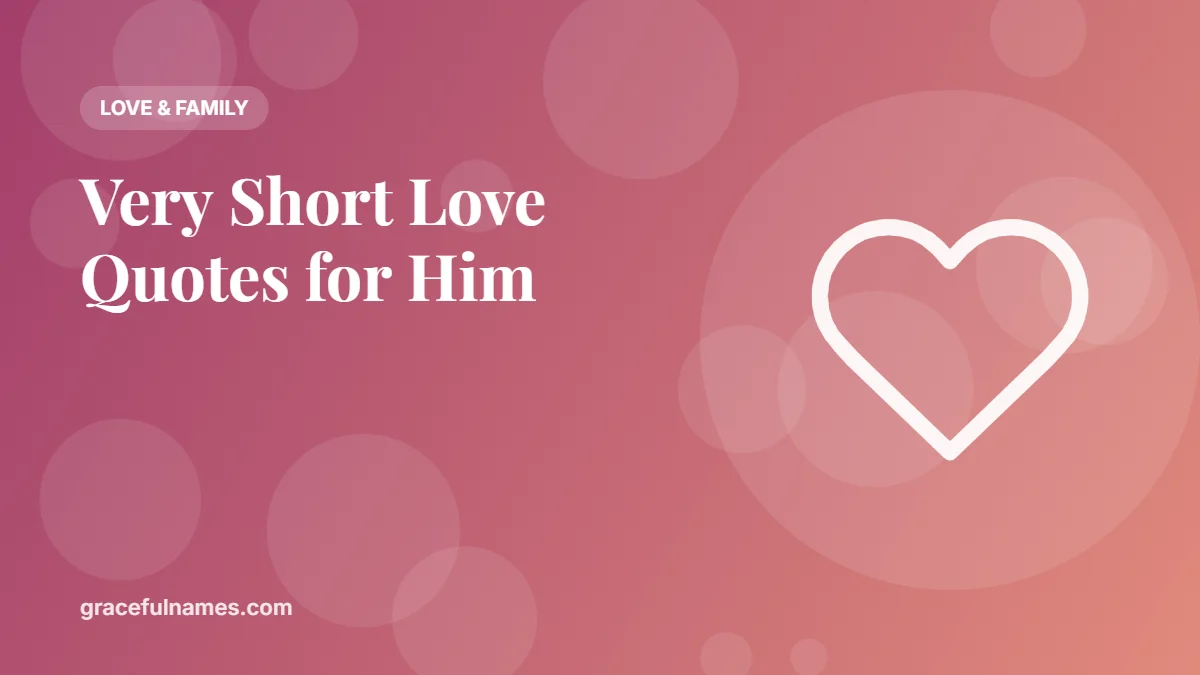 45 Very Short Love Quotes for Him That Say It All