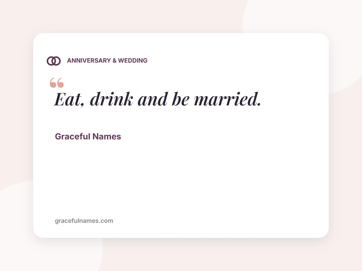 ANNIVERSARY & WEDDING card: Eat, drink and be married.