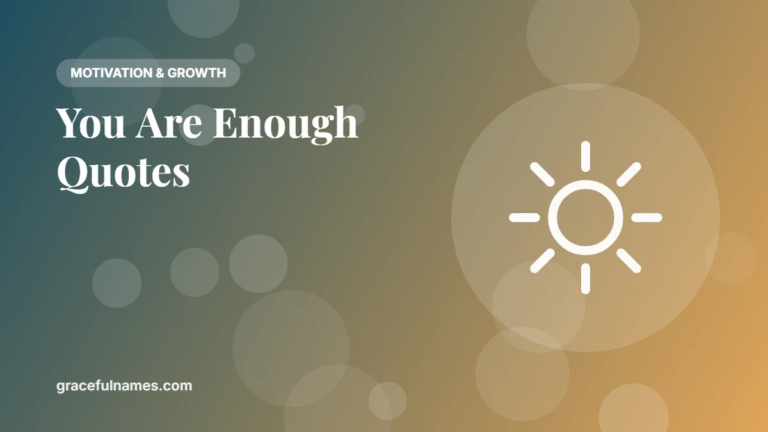 45 You Are Enough Quotes for Hard Days